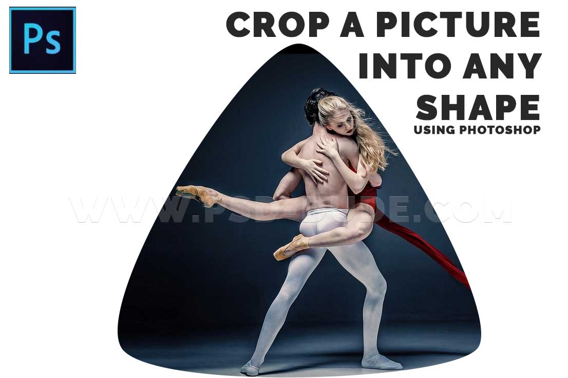 How To Crop A Picture Into Any Shape Using Photoshop